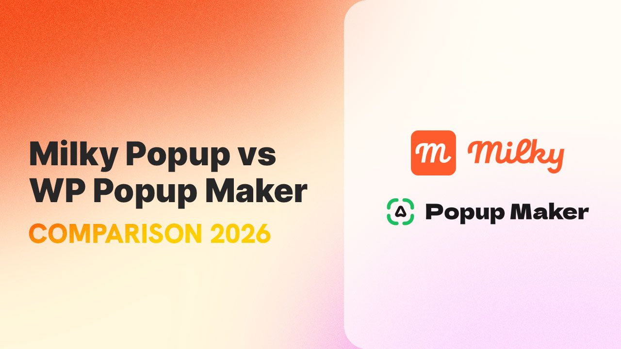 Milky Popup vs. WP Popup Maker: The 2026 Comparison