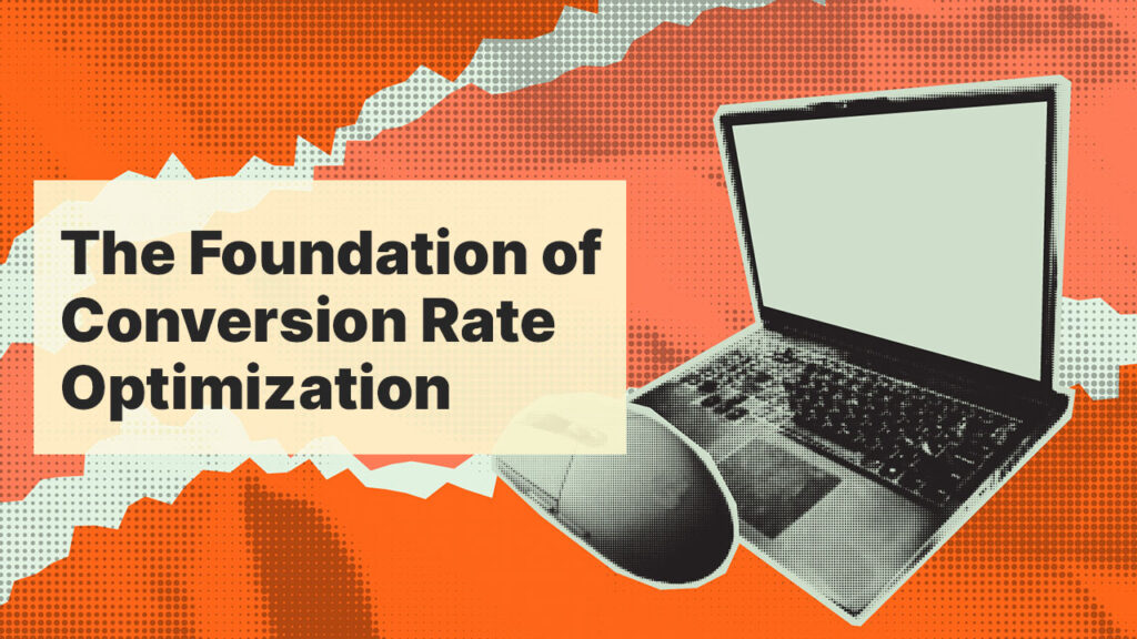The-Foundation-of-Conversion-Rate-Optimization-mily The Foundation of Conversion Rate Optimization